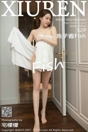 [秀人美媛馆] 2021.05.21 No.3447 鱼子酱Fish [52P445MB]