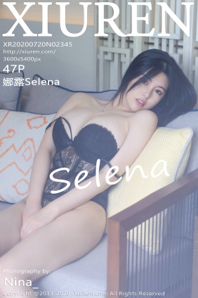 [秀人美媛馆] 2020.07.20 No.2345 娜露Selena [47P594MB]