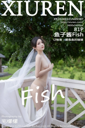 [秀人美媛馆] 2024.11.01 No.9387 鱼子酱Fish [81P878MB]
