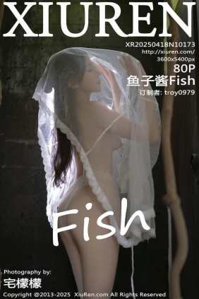 [秀人美媛馆] 2025.04.18 No.10173 鱼子酱Fish [80P739MB]